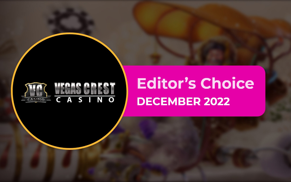 Vegas Crest Casino - Editor’s Choice December 2022