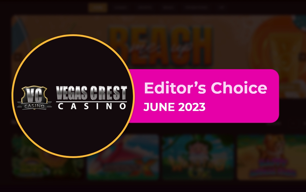 Vegas Crest Casino - Editor's Choice for June 2023